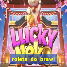 roleta do brawl stars 2024